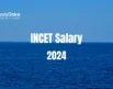 INCET Salary 2024