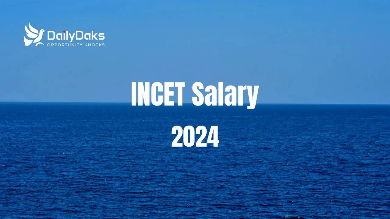 INCET Salary 2024