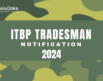 ITBP Tradesman Notification 2024