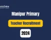 Manipur Primary Teacher Recruitment 2024