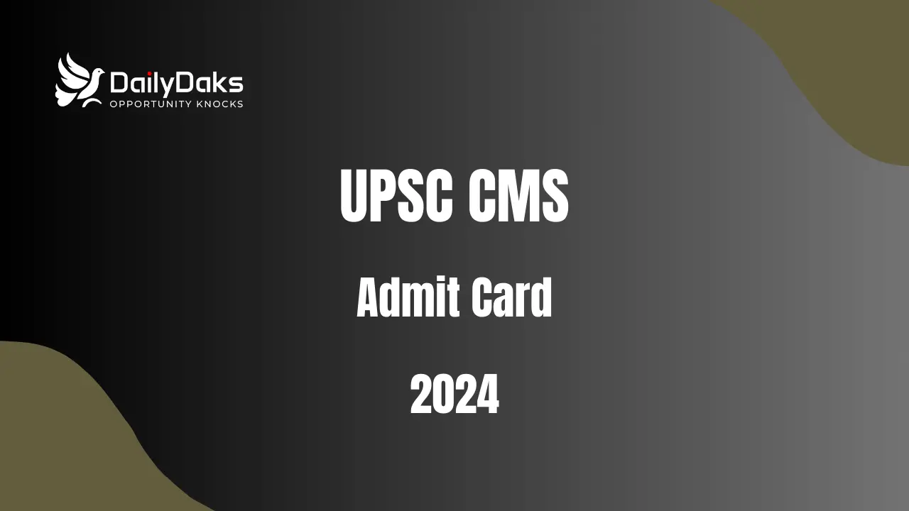 UPSC CMS Admit Card 2024