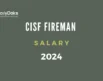 CISF Fireman Salary 2024