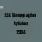 SSC Stenographer Syllabus 2024